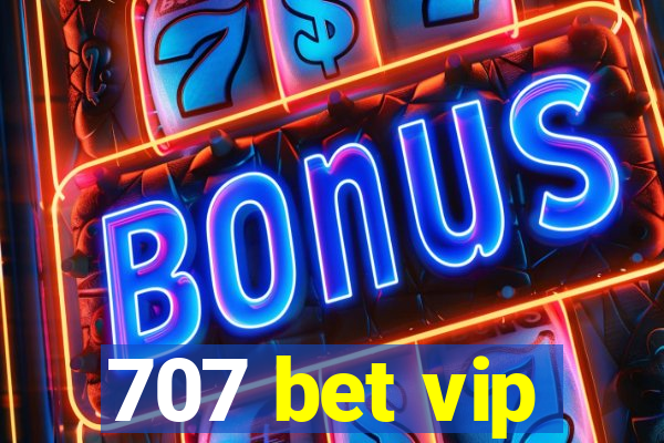 707 bet vip