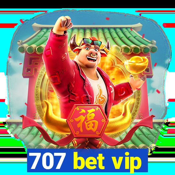 707 bet vip