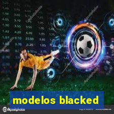 modelos blacked