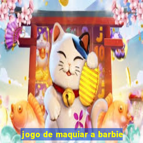 jogo de maquiar a barbie