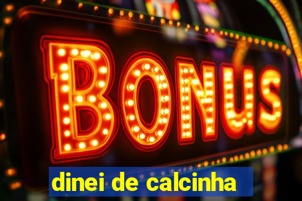 dinei de calcinha