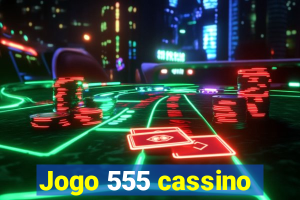 Jogo 555 cassino