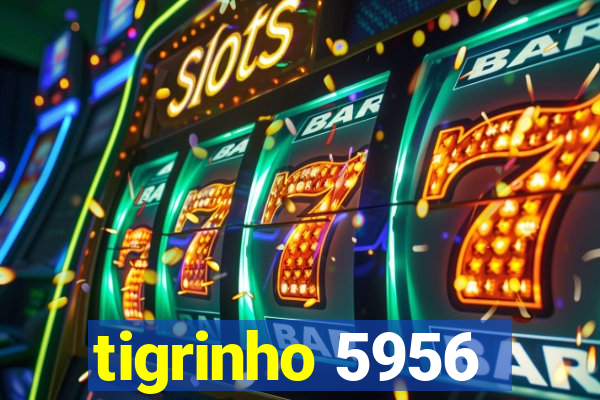 tigrinho 5956