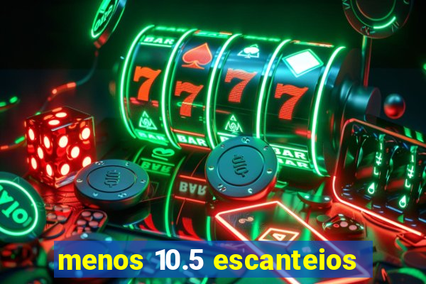 menos 10.5 escanteios