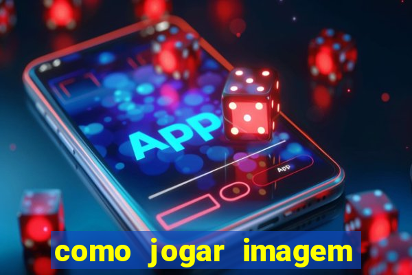 como jogar imagem no google para pesquisa