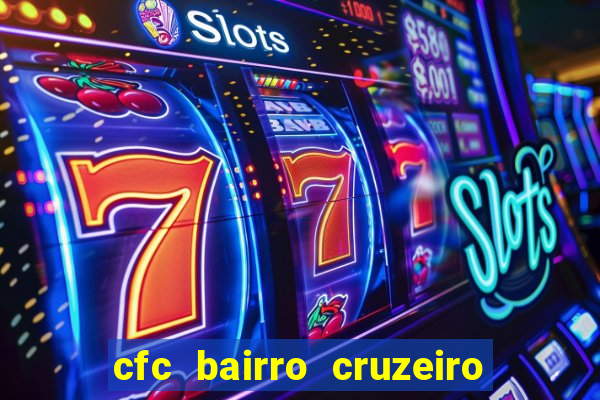 cfc bairro cruzeiro caxias do sul