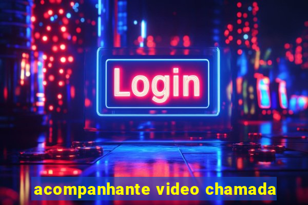 acompanhante video chamada