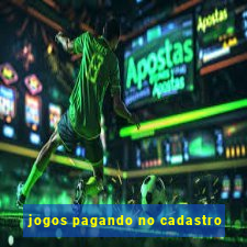 jogos pagando no cadastro