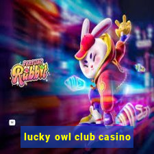 lucky owl club casino