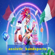 assistir bandsports ao vivo gratis