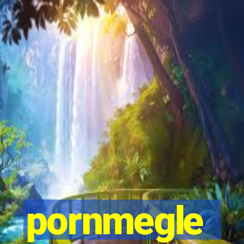 pornmegle