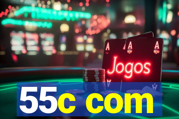 55c com