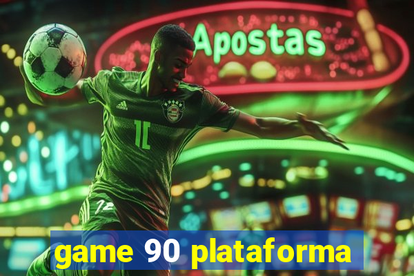 game 90 plataforma