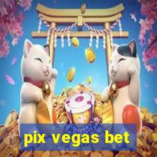 pix vegas bet