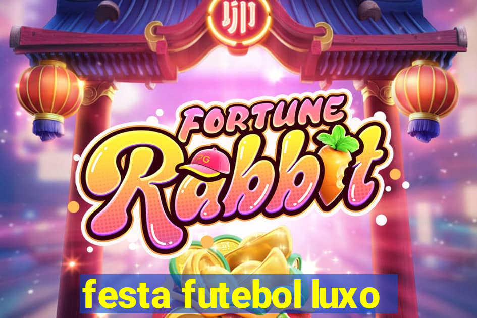 festa futebol luxo