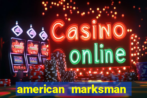 american marksman apk dinheiro infinito