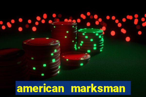 american marksman apk dinheiro infinito