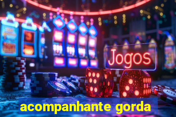 acompanhante gorda