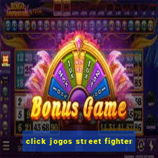 click jogos street fighter