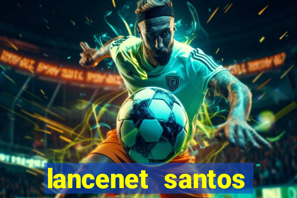 lancenet santos futebol clube