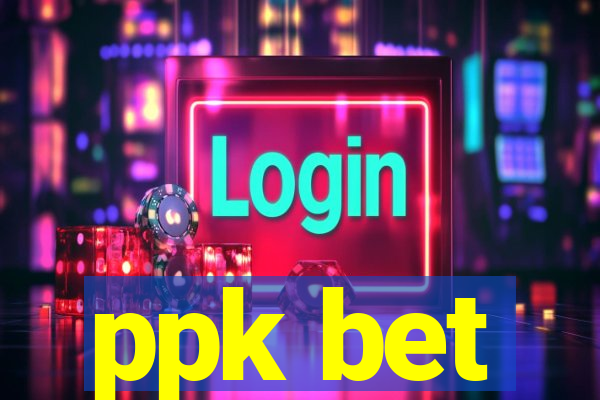 ppk bet