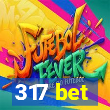 317 bet