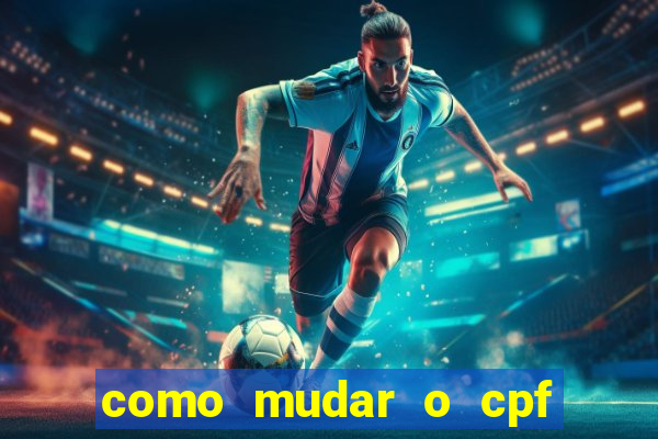 como mudar o cpf no jogo do tigre