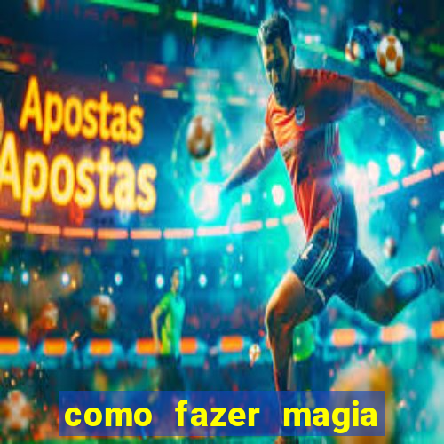 como fazer magia de fogo na vida real