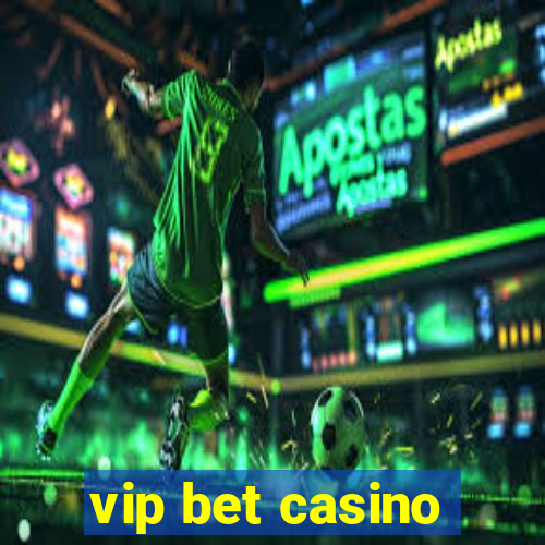 vip bet casino