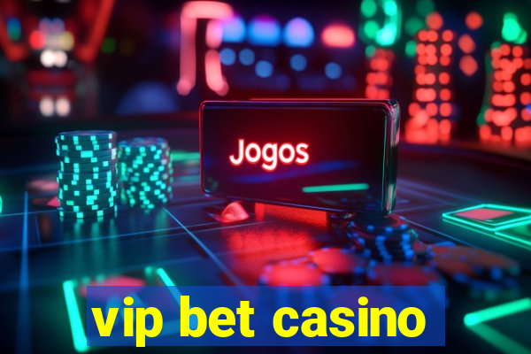 vip bet casino