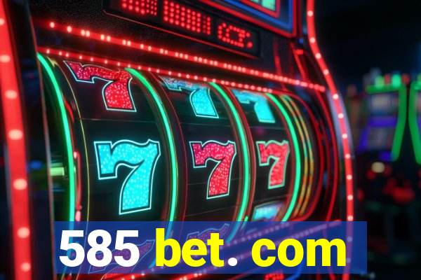 585 bet. com