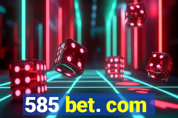 585 bet. com