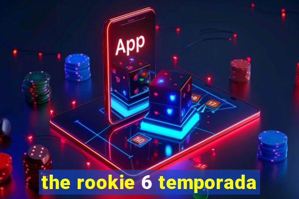 the rookie 6 temporada