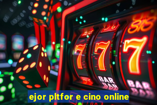 ejor pltfor e cino online