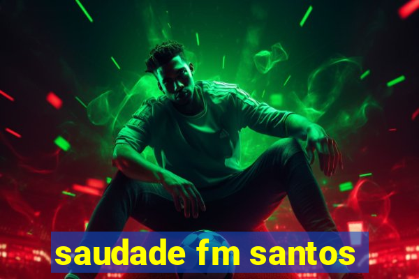 saudade fm santos