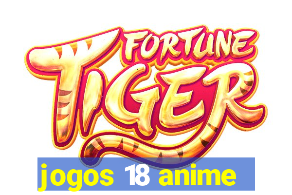 jogos 18 anime