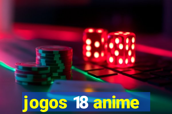 jogos 18 anime