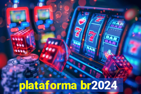 plataforma br2024