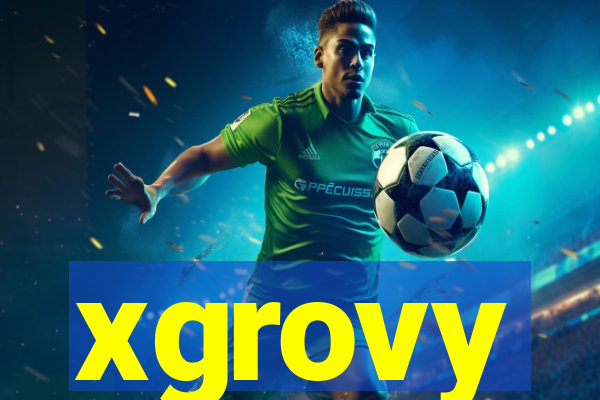 xgrovy