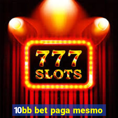 10bb bet paga mesmo