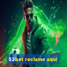 52bet reclame aqui