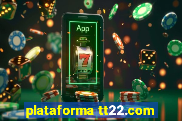 plataforma tt22.com