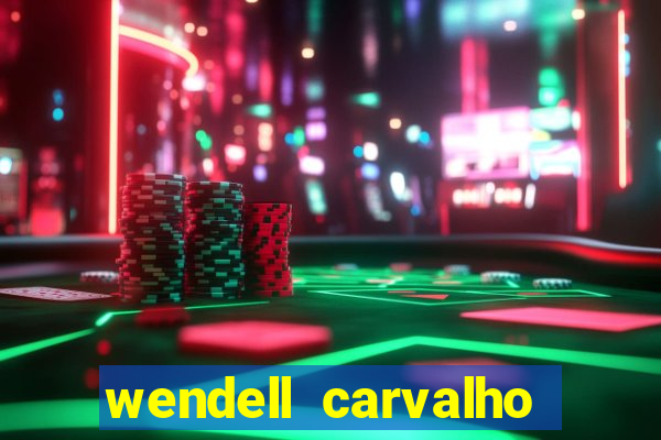 wendell carvalho reclame aqui