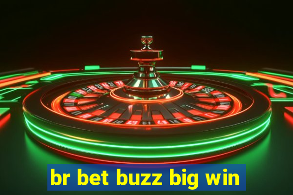 br bet buzz big win