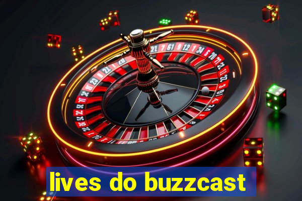 lives do buzzcast