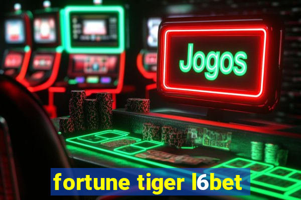 fortune tiger l6bet