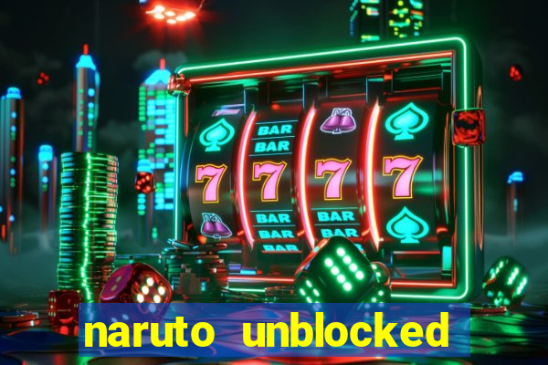 naruto unblocked games 76