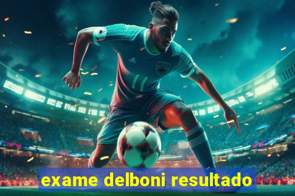 exame delboni resultado