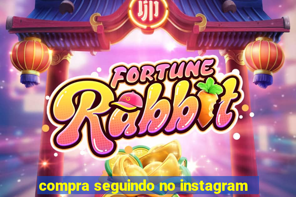 compra seguindo no instagram