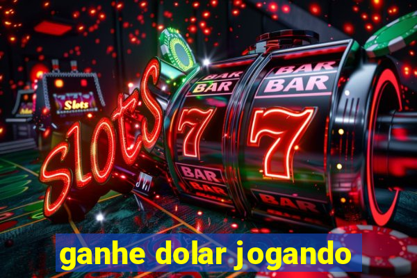 ganhe dolar jogando